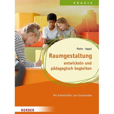 Herder Raumgestaltung entwickeln und pädagogisch begleiten Herder Raumgestaltung entwickeln und pädagogisch begleiten