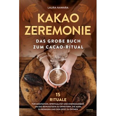 Eulogia Verlags GmbH Kakao Zeremonie Eulogia Verlags GmbH Kakao Zeremonie