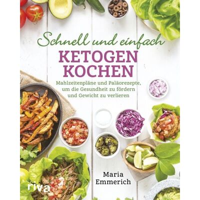 Riva Schnell und einfach ketogen kochen Riva Schnell und einfach ketogen kochen