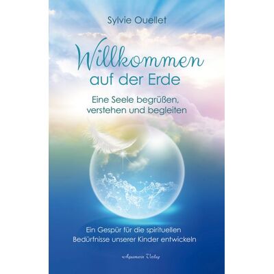Aquamarin Willkommen auf der Erde – Eine Seele begrüßen, verstehen und begleiten Aquamarin Willkommen auf der Erde – Eine Seele begrüßen, verstehen und begleiten