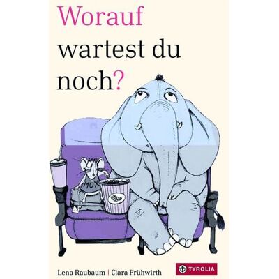 Tyrolia Worauf wartest du noch? Tyrolia Worauf wartest du noch?