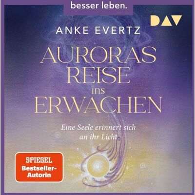 Der Audio Verlag Auroras Reise ins Erwachen. Eine Seele erinnert sich an ihr Licht. Der Audio Verlag Auroras Reise ins Erwachen. Eine Seele erinnert sich an ihr Licht.