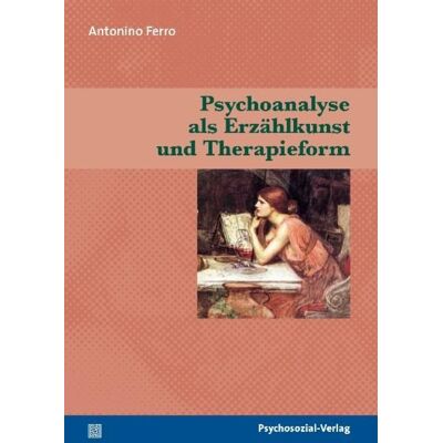 Psychosozial Psychoanalyse als Erzählkunst und Therapieform Psychosozial Psychoanalyse als Erzählkunst und Therapieform