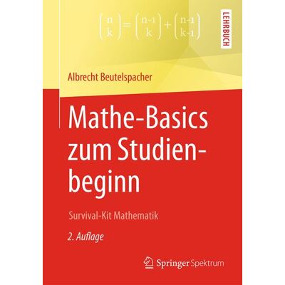 Springer Fachmedien Wiesbaden GmbH Mathe-Basics zum Studienbeginn Springer Fachmedien Wiesbaden GmbH Mathe-Basics zum Studienbeginn
