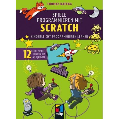 Mitp Verlags GmbH & Co.KG Spiele programmieren mit Scratch Mitp Verlags GmbH & Co.KG Spiele programmieren mit Scratch