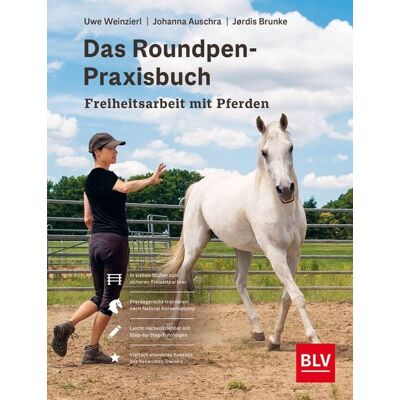 Blv Das Roundpen-Praxisbuch - Freiheitsarbeit mit Pferden Blv Das Roundpen-Praxisbuch - Freiheitsarbeit mit Pferden