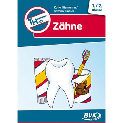 BVK Buch Verlag Kempen GmbH Themenheft Zähne 1./2. Klasse BVK Buch Verlag Kempen GmbH Themenheft Zähne 1./2. Klasse