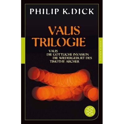 Fischer E-Books Valis-Trilogie. Valis, Die göttliche Invasion und Die Wiedergeburt des Timothy Archer Fischer E-Books Valis-Trilogie. Valis, Die göttliche Invasion und Die Wiedergeburt des Timothy Archer