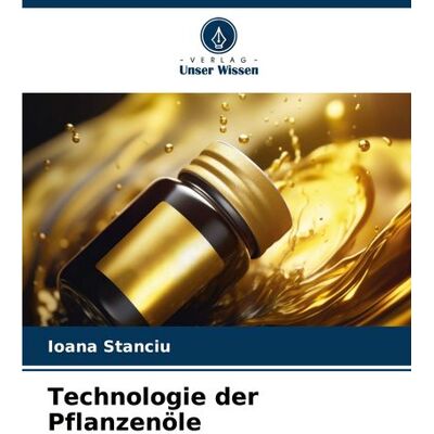 Verlag Unser Wissen Technologie der Pflanzenöle Verlag Unser Wissen Technologie der Pflanzenöle