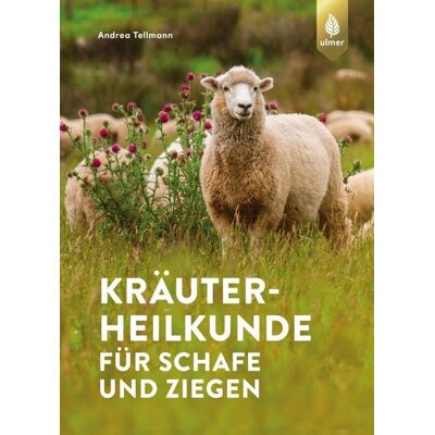 Verlag Eugen Ulmer Kräuterheilkunde für Schafe und Ziegen Verlag Eugen Ulmer Kräuterheilkunde für Schafe und Ziegen
