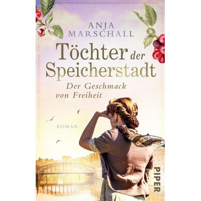 Piper ebooks Töchter der Speicherstadt - Der Geschmack von Freiheit Piper ebooks Töchter der Speicherstadt - Der Geschmack von Freiheit