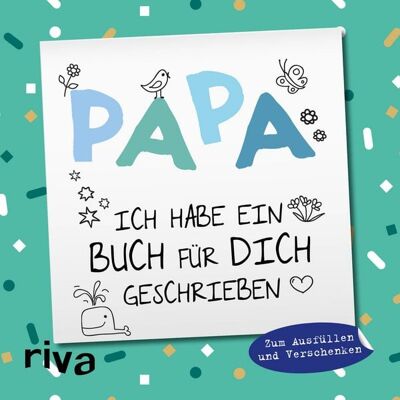 Riva Papa, ich habe ein Buch für dich geschrieben – Version für Kinder Riva Papa, ich habe ein Buch für dich geschrieben – Version für Kinder