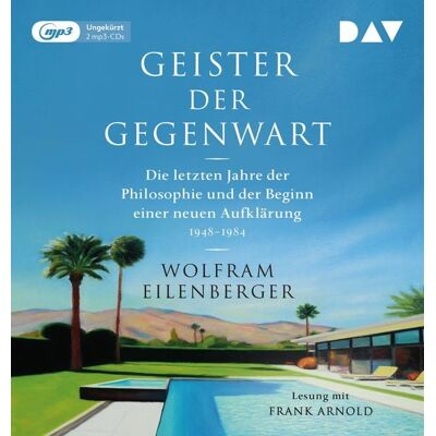 Der Audio Verlag Geister der Gegenwart. Die letzten Jahre der Philosophie und der Beginn einer neuen Aufklärung 1948–1984 Der Audio Verlag Geister der Gegenwart. Die letzten Jahre der Philosophie und der Beginn einer neuen Aufklärung 1948–1984