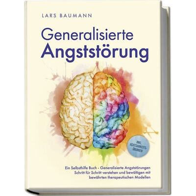 Edition JT Generalisierte Angststörung: Ein Selbsthilfe Buch - Generalisierte Angststörungen Schritt für Schritt verstehen und bewältigen mit bewährten therapeutischen Modellen - inkl. Achtsamkeitsübungen Edition JT Generalisierte Angststörung: Ein Selbsthilfe Buch - Generalisierte Angststörungen Schritt für Schritt verstehen und bewältigen mit bewährten therapeutischen Modellen - inkl. Achtsamkeitsübungen