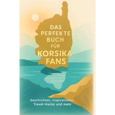 BoD - Books on Demand Das perfekte Buch für Korsika-Fans BoD - Books on Demand Das perfekte Buch für Korsika-Fans