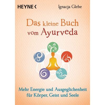 Heyne Das kleine Buch vom Ayurveda Heyne Das kleine Buch vom Ayurveda