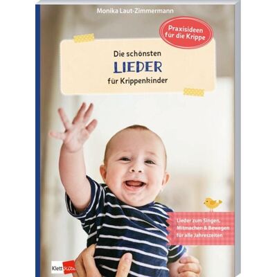 Klett Kita GmbH Die schönsten Lieder für Krippenkinder Klett Kita GmbH Die schönsten Lieder für Krippenkinder
