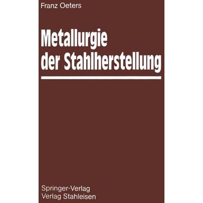 Springer Berlin Metallurgie der Stahlherstellung Springer Berlin Metallurgie der Stahlherstellung