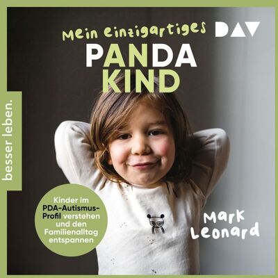 Der Audio Verlag Mein einzigartiges Pandakind. Kinder im PDA-Autismus-Profil verstehen und den Familienalltag entspannen Der Audio Verlag Mein einzigartiges Pandakind. Kinder im PDA-Autismus-Profil verstehen und den Familienalltag entspannen