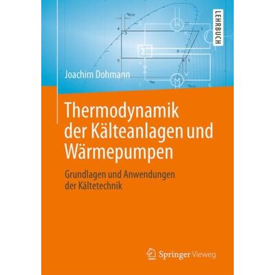 Springer Berlin Thermodynamik der Kälteanlagen und Wärmepumpen Springer Berlin Thermodynamik der Kälteanlagen und Wärmepumpen