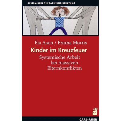 Carl-Auer Verlag GmbH Kinder im Kreuzfeuer Carl-Auer Verlag GmbH Kinder im Kreuzfeuer
