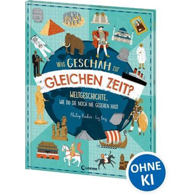 Loewe Was geschah zur gleichen Zeit? Loewe Was geschah zur gleichen Zeit?