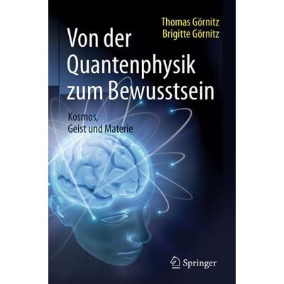 Springer Berlin Von der Quantenphysik zum Bewusstsein Springer Berlin Von der Quantenphysik zum Bewusstsein