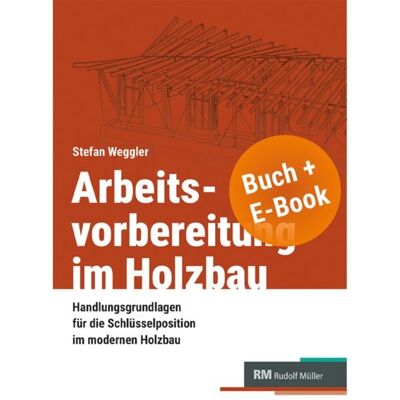 RM Rudolf Müller Medien GmbH & Co. KG Arbeitsvorbereitung im Holzbau mit E-Book RM Rudolf Müller Medien GmbH & Co. KG Arbeitsvorbereitung im Holzbau mit E-Book