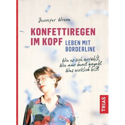 TRIAS Konfettiregen im Kopf - Leben mit Borderline TRIAS Konfettiregen im Kopf - Leben mit Borderline