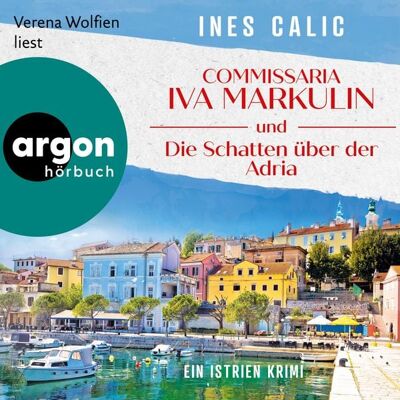 Argon Commissaria Iva Markulin und die Schatten über der Adria Argon Commissaria Iva Markulin und die Schatten über der Adria