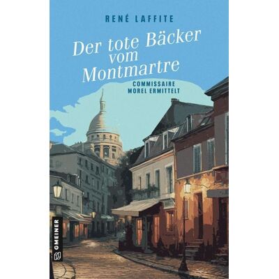 Gmeiner Verlag eBooks Der tote Bäcker vom Montmartre Gmeiner Verlag eBooks Der tote Bäcker vom Montmartre