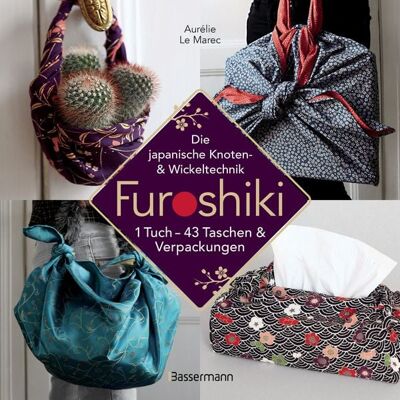 Bassermann Furoshiki. Ein Tuch - 43 Taschen und Verpackungen. Einfach, umweltbewußt, nachhaltig Bassermann Furoshiki. Ein Tuch - 43 Taschen und Verpackungen. Einfach, umweltbewußt, nachhaltig