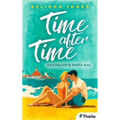 Thalia Bücher GmbH Time After Time - Das nächste erste Mal (Nur bei uns!) Thalia Bücher GmbH Time After Time - Das nächste erste Mal (Nur bei uns!)