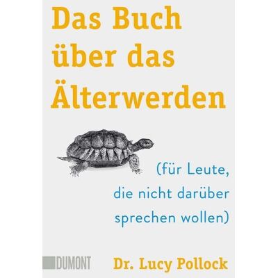DuMont Buchverlag Das Buch über das Älterwerden DuMont Buchverlag Das Buch über das Älterwerden