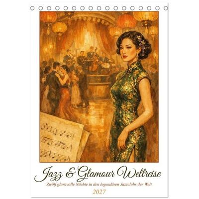 Jazz & Glamour Weltreise (Tischkalender 2027 DIN A5 hoch), CALVENDO Monatskalender Jazz & Glamour Weltreise (Tischkalender 2027 DIN A5 hoch), CALVENDO Monatskalender