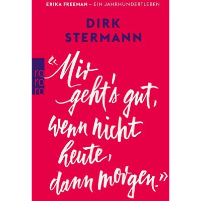 Rowohlt eBooks «Mir geht's gut, wenn nicht heute, dann morgen.» Rowohlt eBooks «Mir geht's gut, wenn nicht heute, dann morgen.»