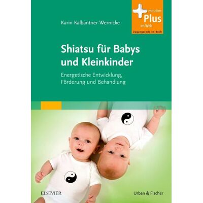 Urban & Fischer in Elsevier Shiatsu für Babys und Kleinkinder Urban & Fischer in Elsevier Shiatsu für Babys und Kleinkinder
