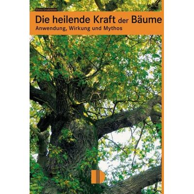 Demmler Verlag Die heilende Kraft der Bäume Demmler Verlag Die heilende Kraft der Bäume