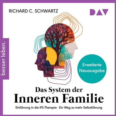 Der Audio Verlag Das System der inneren Familie. Einführung in die IFS-Therapie – Ein Weg zu mehr Selbstführung Der Audio Verlag Das System der inneren Familie. Einführung in die IFS-Therapie – Ein Weg zu mehr Selbstführung