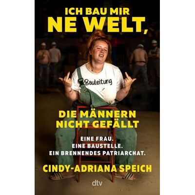 dtv Ich bau mir 'ne Welt, die Männern nicht gefällt dtv Ich bau mir 'ne Welt, die Männern nicht gefällt