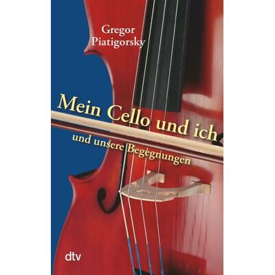 dtv Mein Cello und ich und unsere Begegnungen dtv Mein Cello und ich und unsere Begegnungen