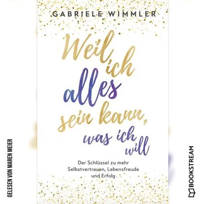 Goldegg Verlag Audio Weil ich alles sein kann, was ich will Goldegg Verlag Audio Weil ich alles sein kann, was ich will