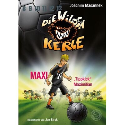 360 Grad Verlag und Medien "Die Wilden Kerle - Buch 7: Maxi ""Tippkick"" Maximilian" 360 Grad Verlag und Medien "Die Wilden Kerle - Buch 7: Maxi ""Tippkick"" Maximilian"