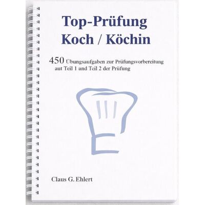 Ehlert, Claus Top Prüfung Koch / Köchin - 450 Übungsaufgaben für die Abschlussprüfung Ehlert, Claus Top Prüfung Koch / Köchin - 450 Übungsaufgaben für die Abschlussprüfung