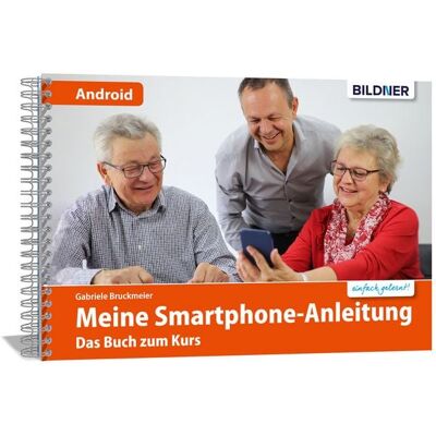 Bildner Verlag Smartphonekurs für Senioren – Das Kursbuch für Android Handys Bildner Verlag Smartphonekurs für Senioren – Das Kursbuch für Android Handys