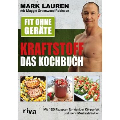 Riva Fit ohne Geräte – Kraftstoff – Das Kochbuch Riva Fit ohne Geräte – Kraftstoff – Das Kochbuch
