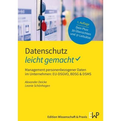 Edition Wissenschaft & Praxis Datenschutz – leicht gemacht Edition Wissenschaft & Praxis Datenschutz – leicht gemacht