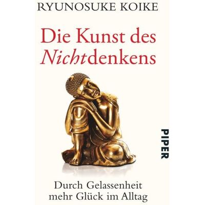 Piper Taschenbuch Die Kunst des Nichtdenkens Piper Taschenbuch Die Kunst des Nichtdenkens