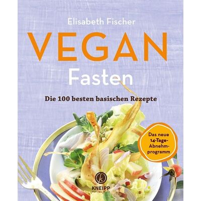 Kneipp Verlag in Verlagsgruppe Styria GmbH & Co. KG Vegan Fasten – Die 100 besten basischen Rezepte Kneipp Verlag in Verlagsgruppe Styria GmbH & Co. KG Vegan Fasten – Die 100 besten basischen Rezepte