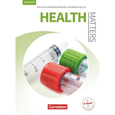 Cornelsen Verlag Health Matters - Englisch für medizinische Fachangestellte - Third Edition - A2/B1 Cornelsen Verlag Health Matters - Englisch für medizinische Fachangestellte - Third Edition - A2/B1